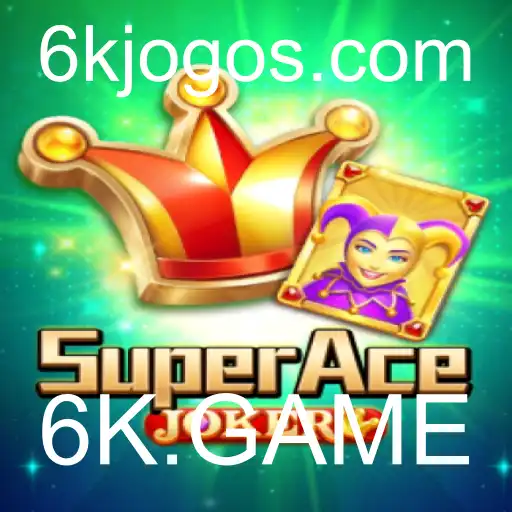 Descubra o Mundo Fascinante do Jogo SuperAceJoker de 6K.GAME